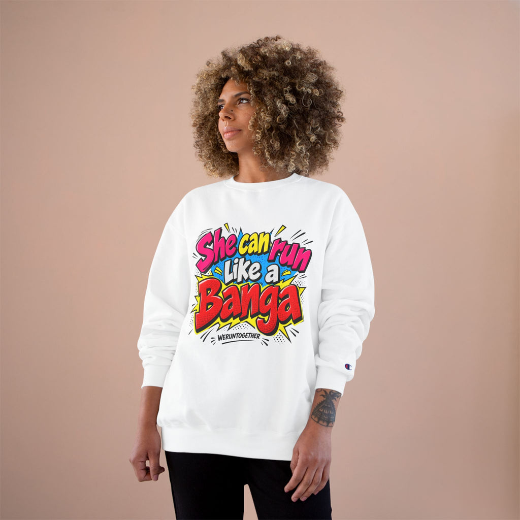 WERUNTOGETHER -She Can Run like a Banga Women's Champion Sweatshirt