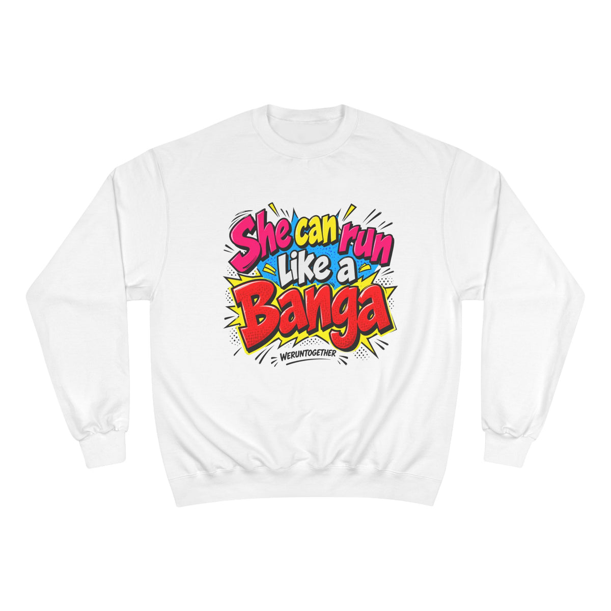 WERUNTOGETHER -She Can Run like a Banga Women's Champion Sweatshirt